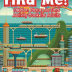 Find Me Hidden Picture To Find Activity Book For Adults By Jupiter