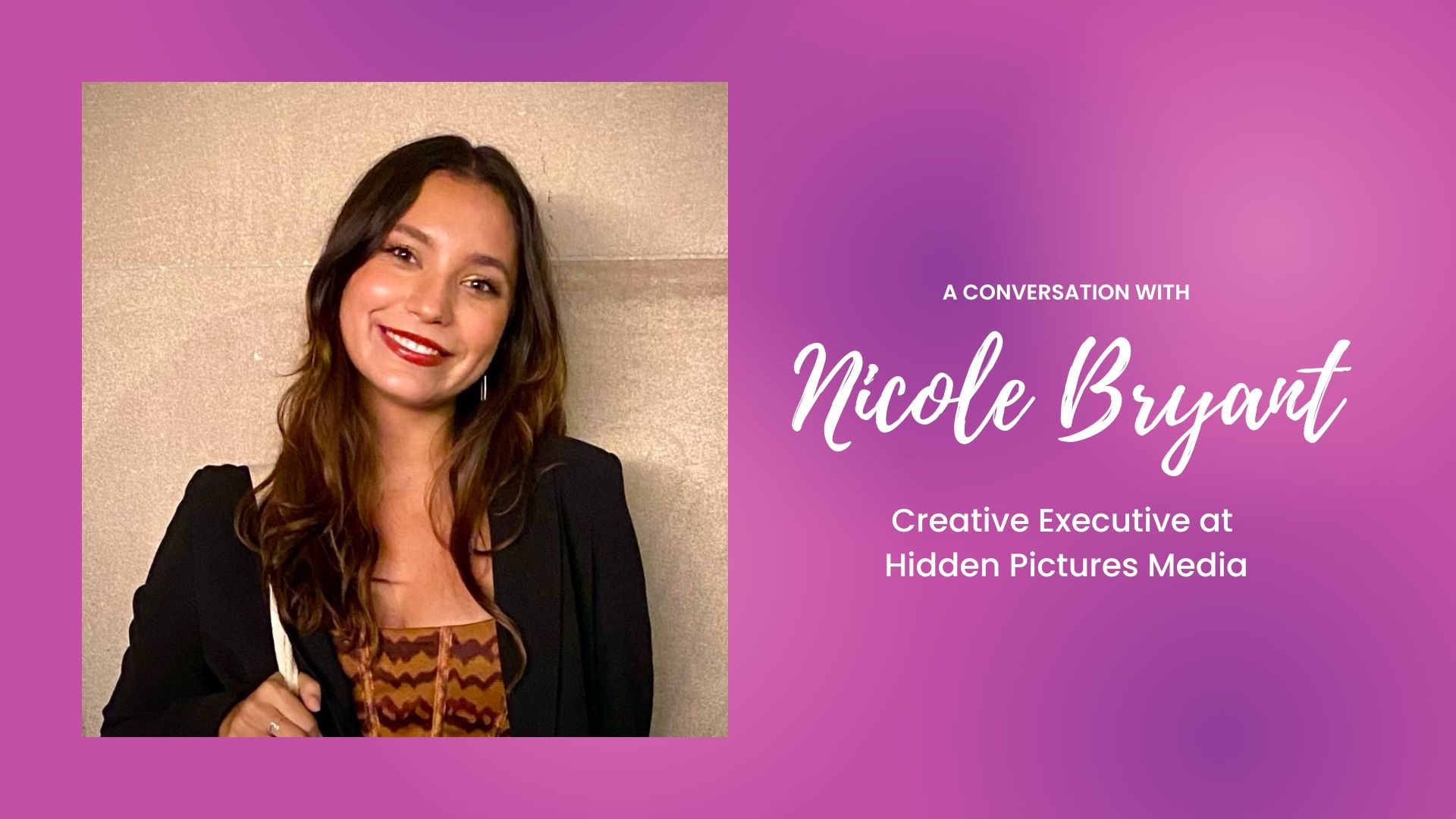 Next Gen. Producers In A Shifting Entertainment Industry With with Nicole Bryant Hidden Pictures